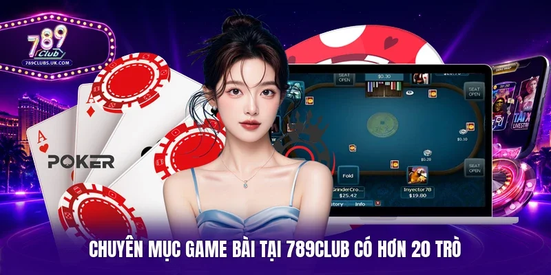 Chuyên mục game bài tại 789Club có hơn 20 trò