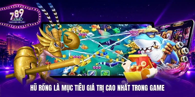 Hũ Rồng là mục tiêu giá trị cao nhất trong game