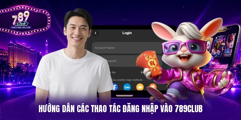 Hướng dẫn các thao tác đăng nhập vào 789CLUB