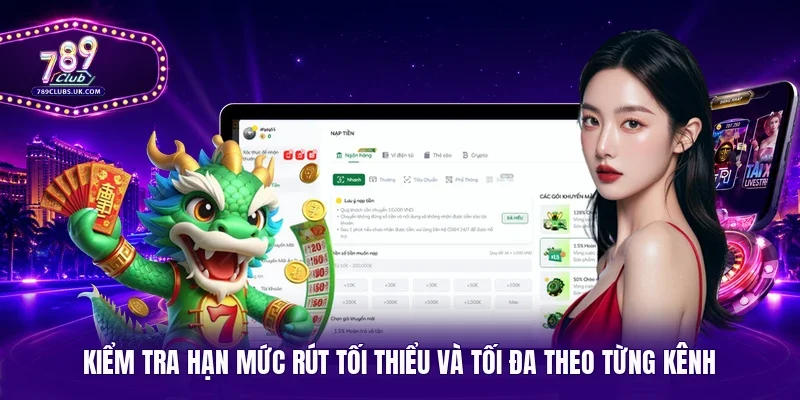 Kiểm tra hạn mức rút tối thiểu và tối đa theo từng kênh