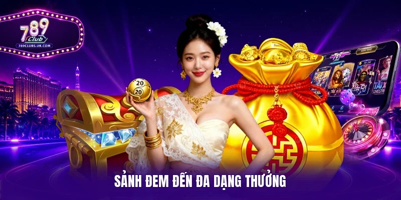 Sảnh đem đến đa dạng thưởng